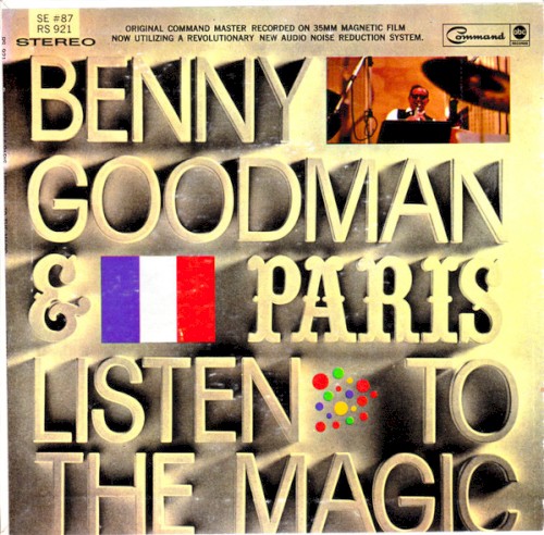 Benny Goodman... & Paris - Listen to the Magic