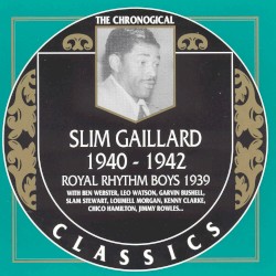 The Chronological Classics: Slim Gaillard 1940-1942