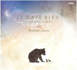 Le Café Bleu International tells Bedtime Stories