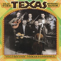 Old-Time Texas String Bands: Volume One, Texas Farewell