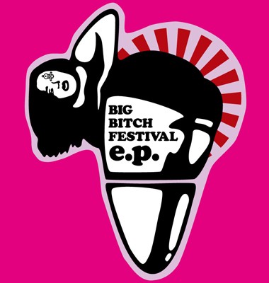 Big Bitch Festival e.p.