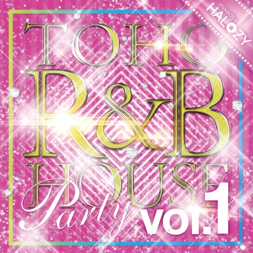 TOHO R&B HOUSE Party, Vol. 1