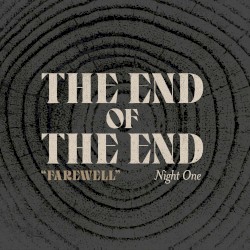 The End of The End: The Final “Farewell” - Night 1
