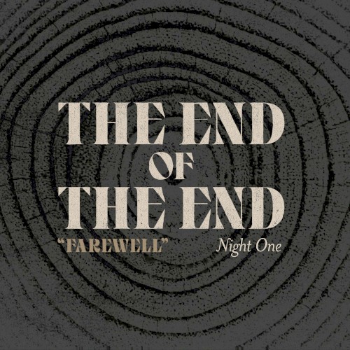 The End of The End: The Final “Farewell” - Night 1