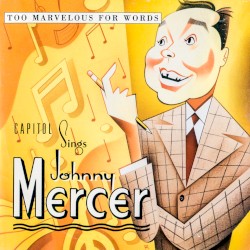 Capitol Sings Johnny Mercer: Too Marvelous for Words