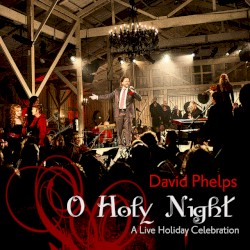 O Holy Night... A Live Christmas Celebration