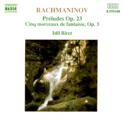 Preludes, op. 23 / Cinq morceaux de fantaisie, op. 3