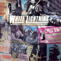 White Lightning (28 Original Hits That Lit Up The Sixties)