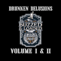 Drunken Delusions, Vol. I & II