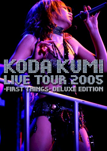 LIVE TOUR 2005 ~first things~ -deluxe edition-