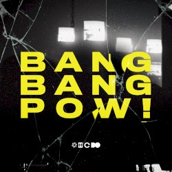BANG BANG POW!