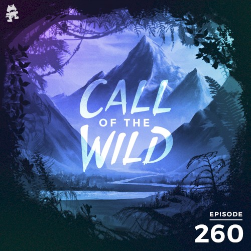 2019-08-07: 260 – Monstercat: Call of the Wild