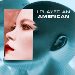 I Played An American