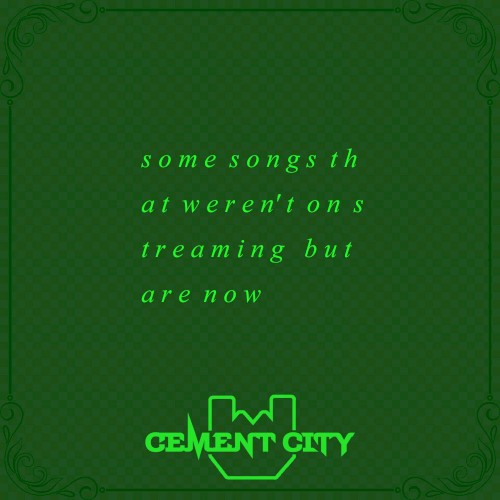 some songs that weren't on streaming but are now