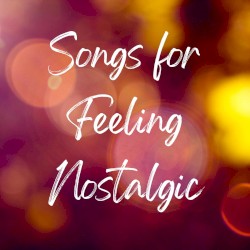 Songs for Feeling Nostalgic