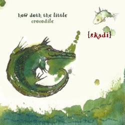 How Doth the Little Crocodile