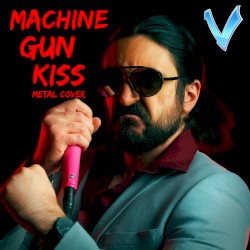 Machine Gun Kiss (Metal Version)