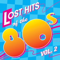 Lost Hits of the 80’s, Volume 2