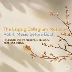 The Leipzig Collegium Musicum Vol. 1: Music before Bach