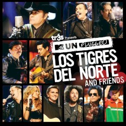 MTV Unplugged: Los Tigres del Norte & Friends
