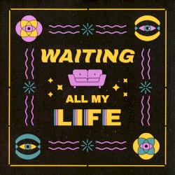Waiting All My Life