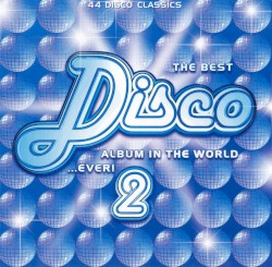 The Best Disco Album in the World... Ever! 2