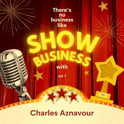 There’s No Business Like Show Business with Charles Aznavour, Vol. 1