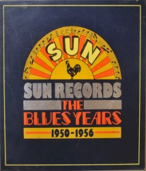 Sun Records: The Blues Years 1950-1956