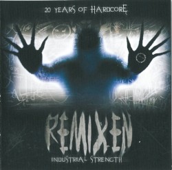 20 Years of Hardcore: Remixen Industrial Strength