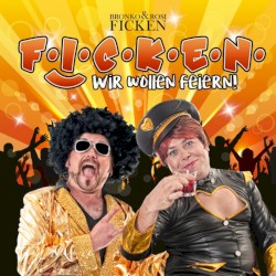 F.I.C.K.E.N - Wir wollen feiern