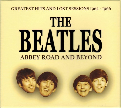 Abbey Road and Beyond: Greatest Hits and Lost Sessions 1962–1966