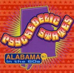 Psychedelic States: Alabama in the 60s, Vol. 1