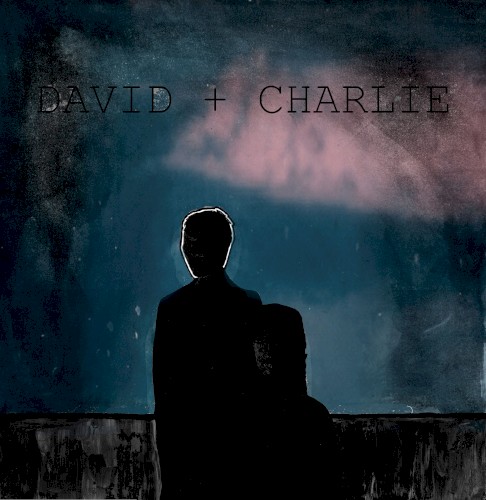 DAVID + CHARLIE