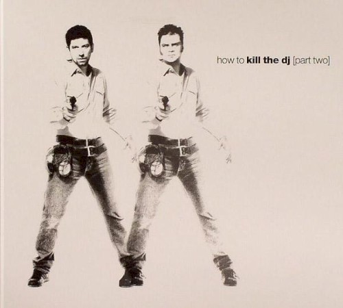 How to Kill the DJ, Part Two