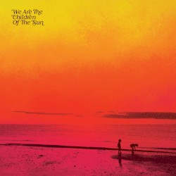 We Are The Children Of The Sun