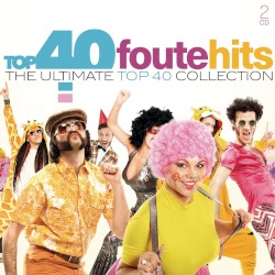 Top 40 foute hits: The Ultimate Top 40 Collection