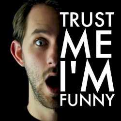 Trust Me, I'm Funny