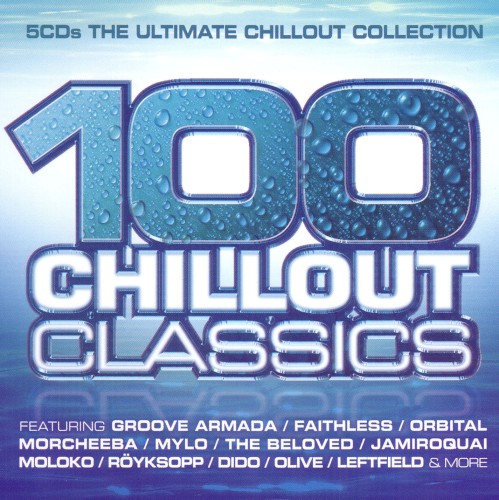 100 Chillout Classics: The Ultimate Chillout Collection