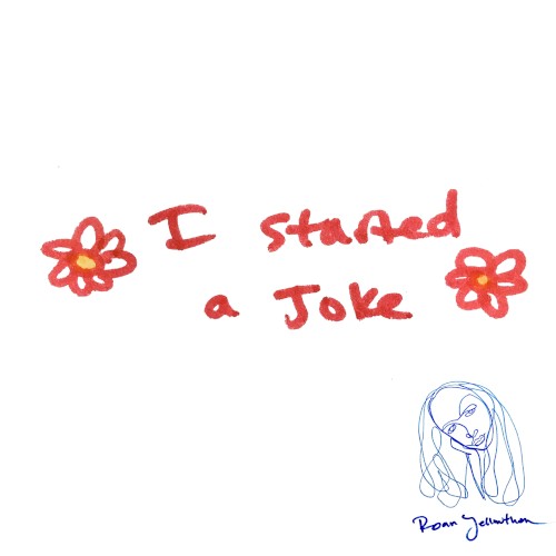 I Started a Joke
