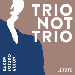 Trio Not Trio - Letzte