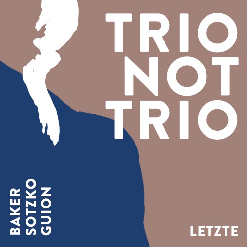 Trio Not Trio - Letzte