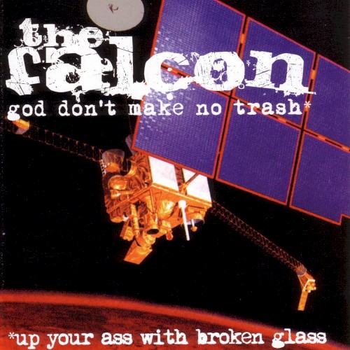 God Don’t Make No Trash or Up Your Ass With Broken Glass