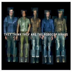They Think They Are the Robocop Kraus