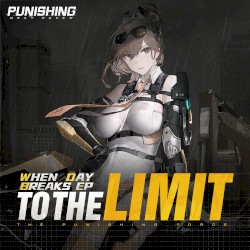To The Limit (From Punishing Gray Raven: When Day Breaks)