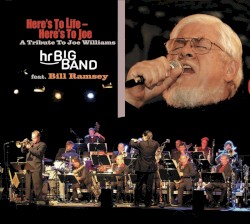 Here's to Life - Here's to Joe - A Tribute to Joe Williams