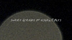 Sweet Dreams of Ashen Lights
