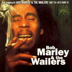 The Complete Wailers 1967-1972, Part 3