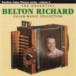 The Essential Belton Richard Cajun Music Collection