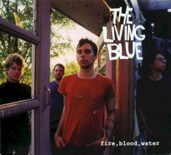 Fire, Blood, Water