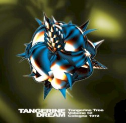 1972‐11‐25: Tangerine Tree, Volume 52: Cologne 1972